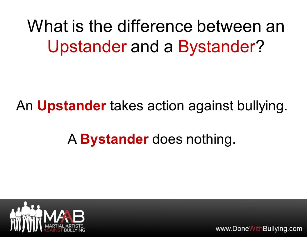 What is the difference between an Upstander and a Bystander.