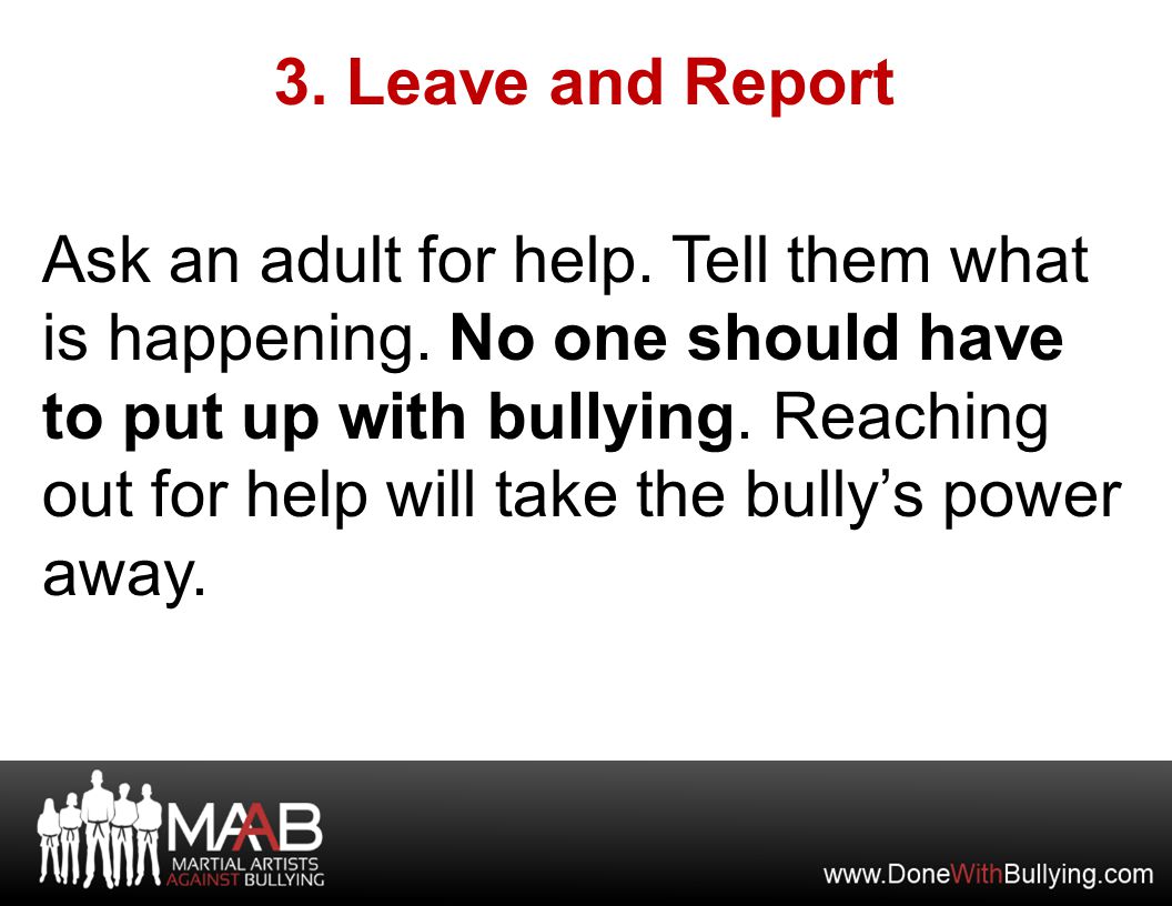 Ask an adult for help. Tell them what is happening.