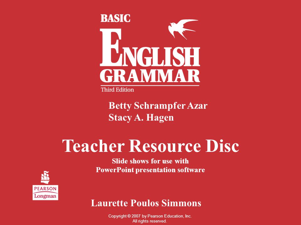 Teacher Resource Disc Slide shows for use with PowerPoint presentation software Betty Schrampfer Azar Stacy A.