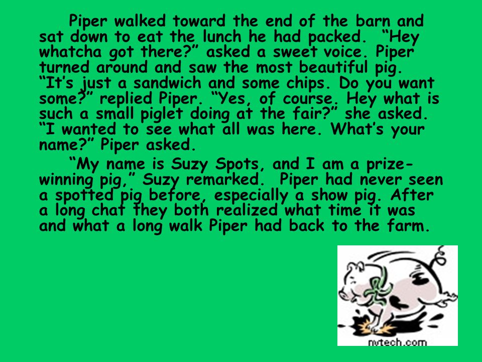 Piper walked toward the end of the barn and sat down to eat the lunch he had packed.