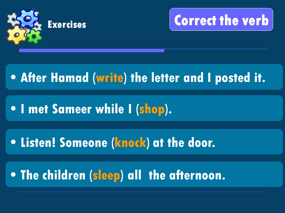 Exercises After Hamad (write) the letter and I posted it.