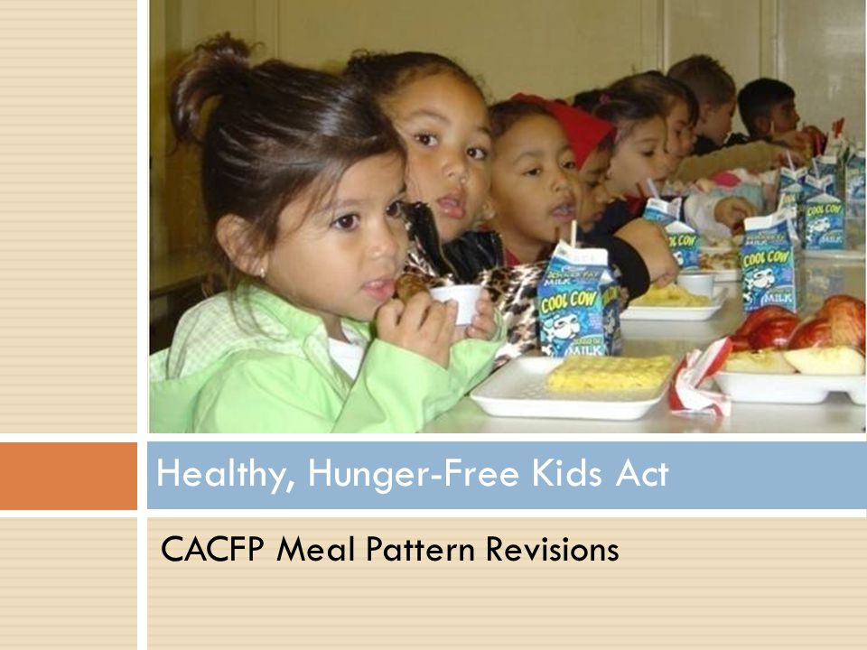 CACFP Meal Pattern Revisions Healthy, Hunger-Free Kids Act