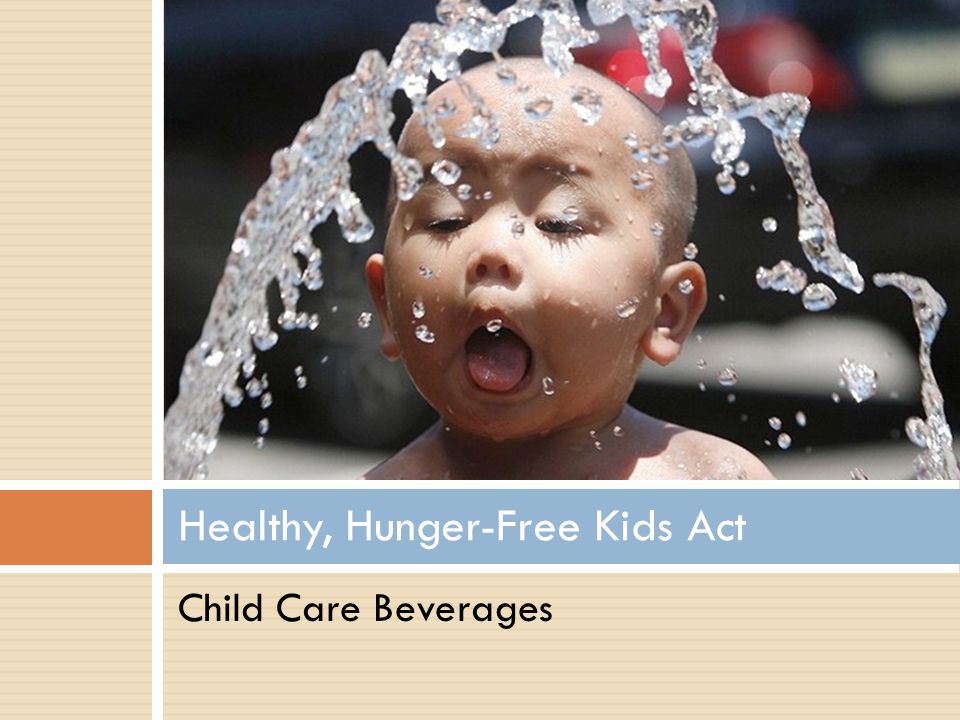 Child Care Beverages Healthy, Hunger-Free Kids Act