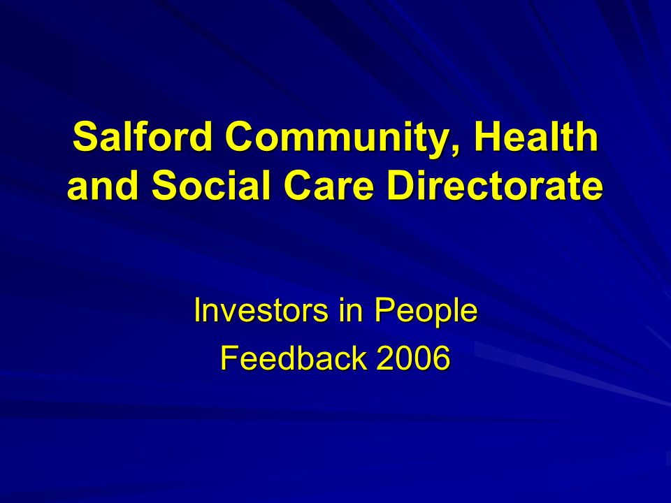 Salford Community, Health and Social Care Directorate Investors in People Feedback 2006