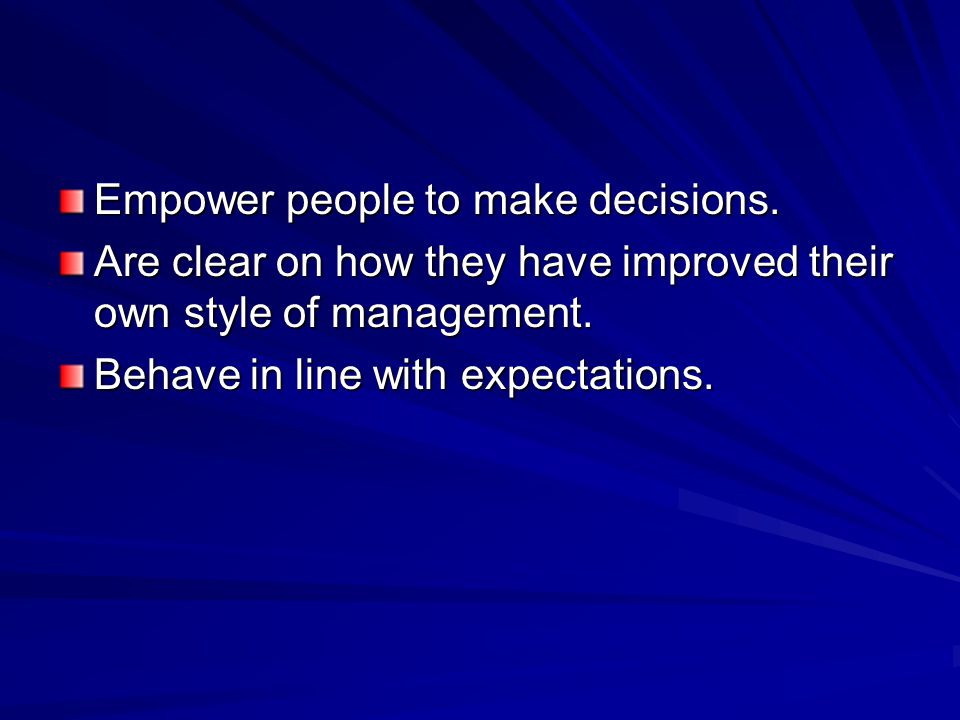 Empower people to make decisions.