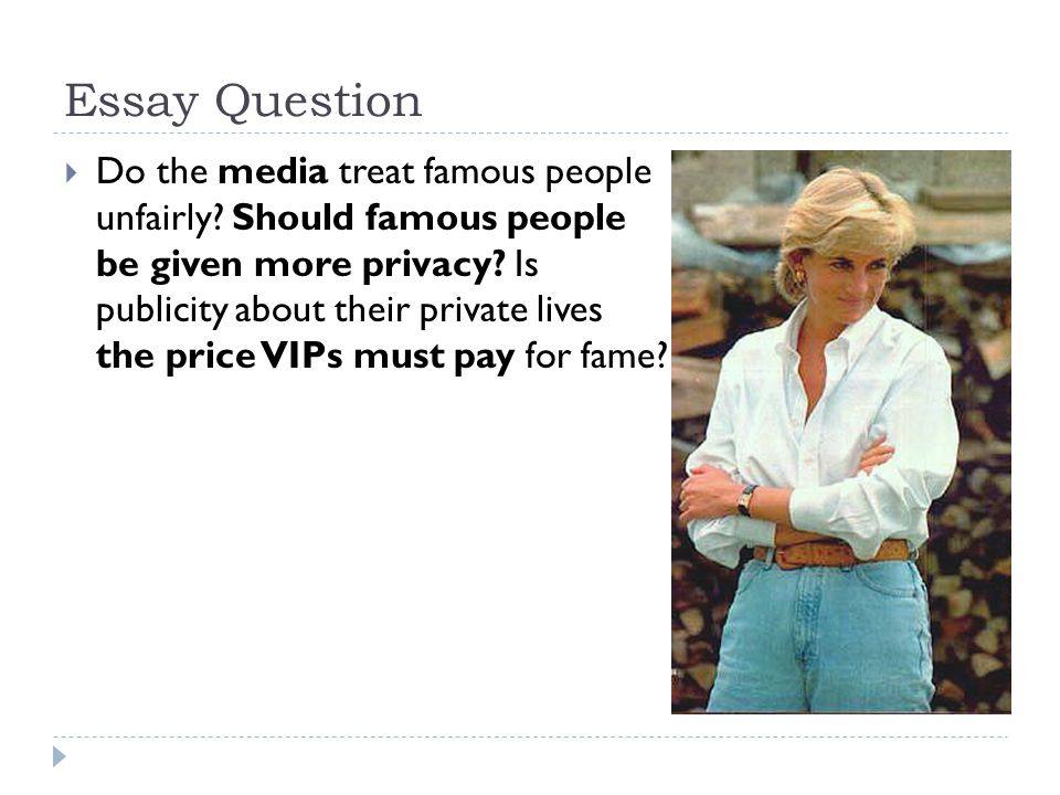 Are famous people treated unfairly by the media essay