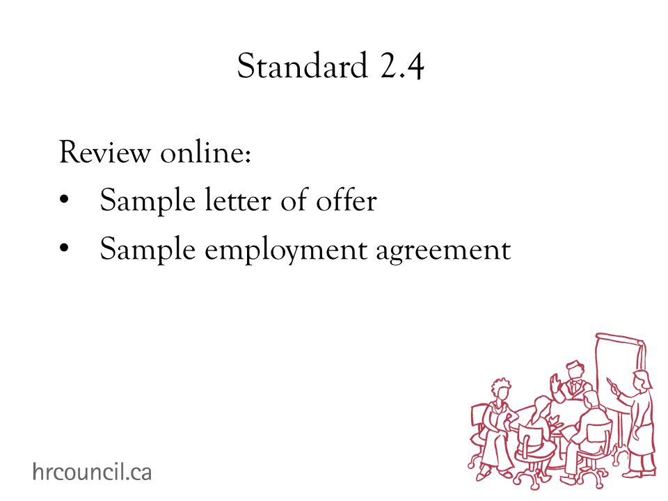 Standard 2.4 Review online: Sample letter of offer Sample employment agreement