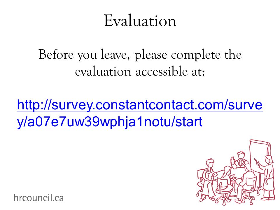 Evaluation Before you leave, please complete the evaluation accessible at:   y/a07e7uw39wphja1notu/start