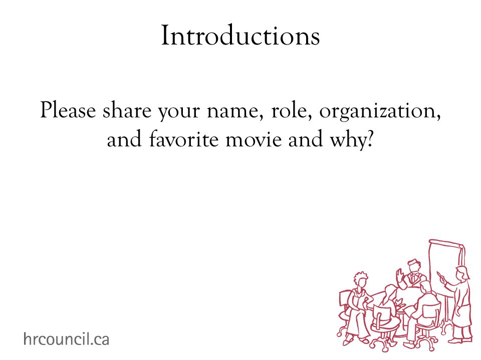 Introductions Please share your name, role, organization, and favorite movie and why
