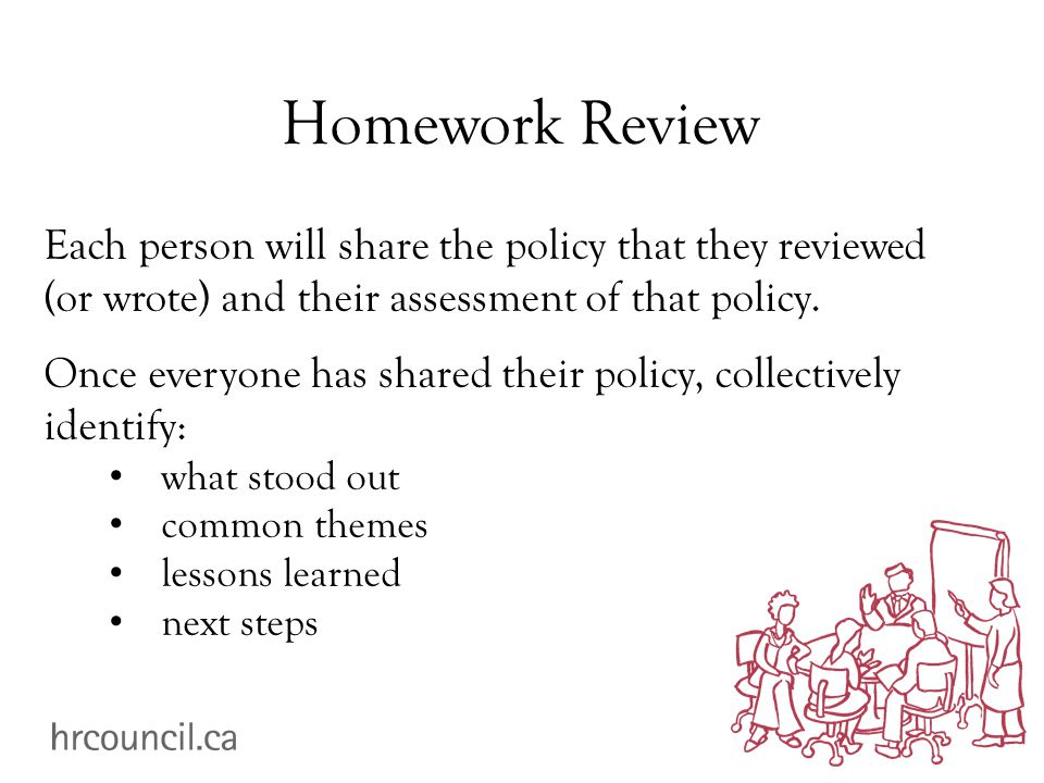 Homework Review Each person will share the policy that they reviewed (or wrote) and their assessment of that policy.