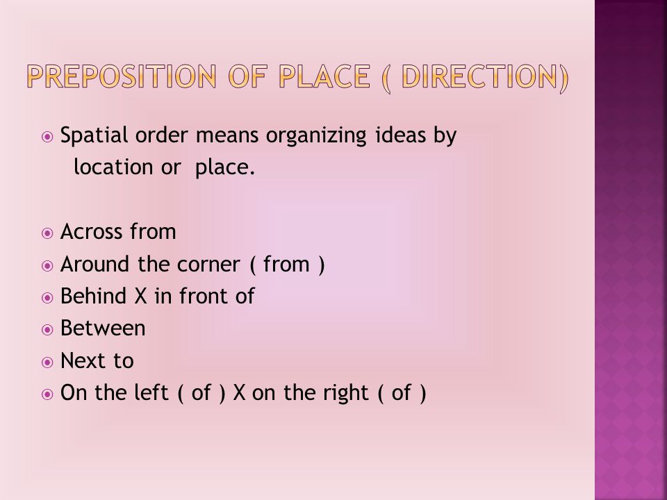  Spatial order means organizing ideas by location or place.