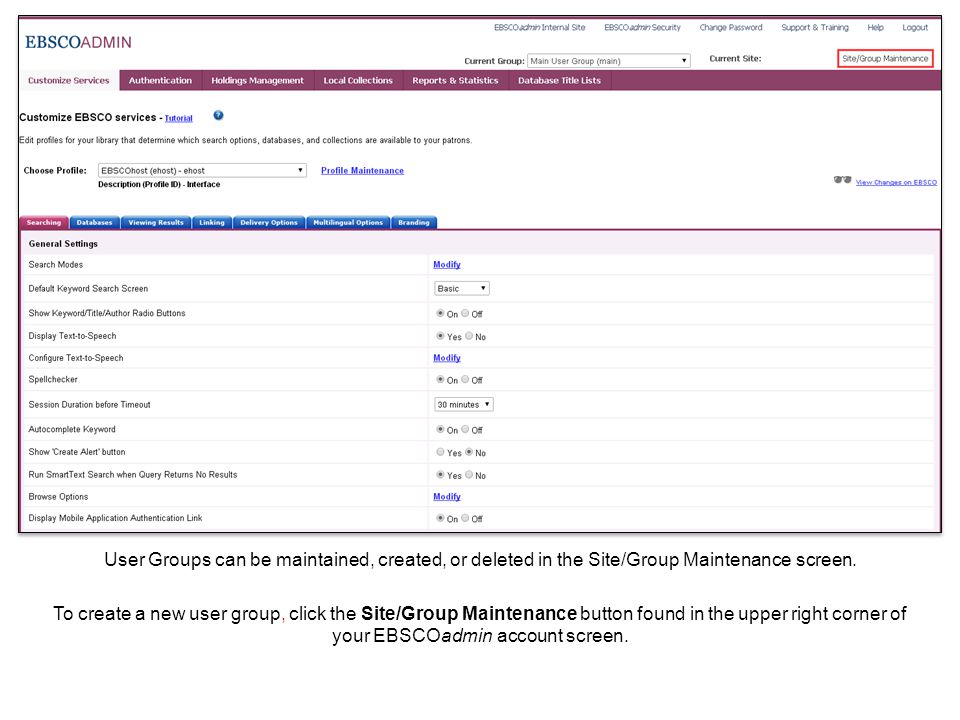 User Groups can be maintained, created, or deleted in the Site/Group Maintenance screen.