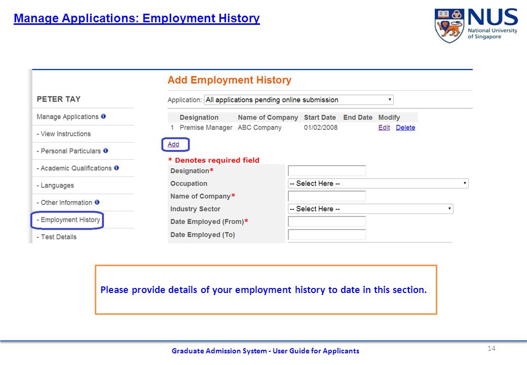 14 Graduate Admission System - User Guide for Applicants Manage Applications: Employment History Please provide details of your employment history to date in this section.