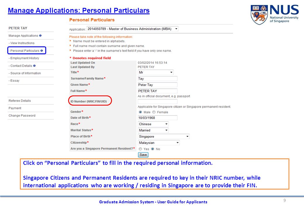 9 Graduate Admission System - User Guide for Applicants Manage Applications: Personal Particulars Click on Personal Particulars to fill in the required personal information.