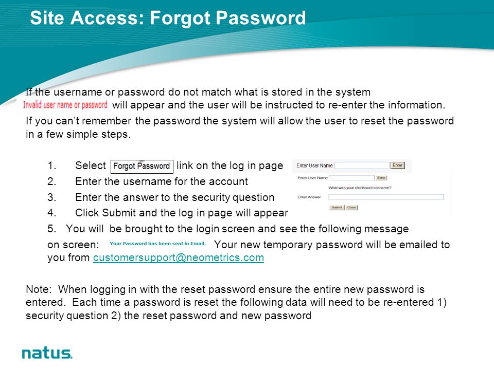 Site Access: Forgot Password If the username or password do not match what is stored in the system will appear and the user will be instructed to re-enter the information.