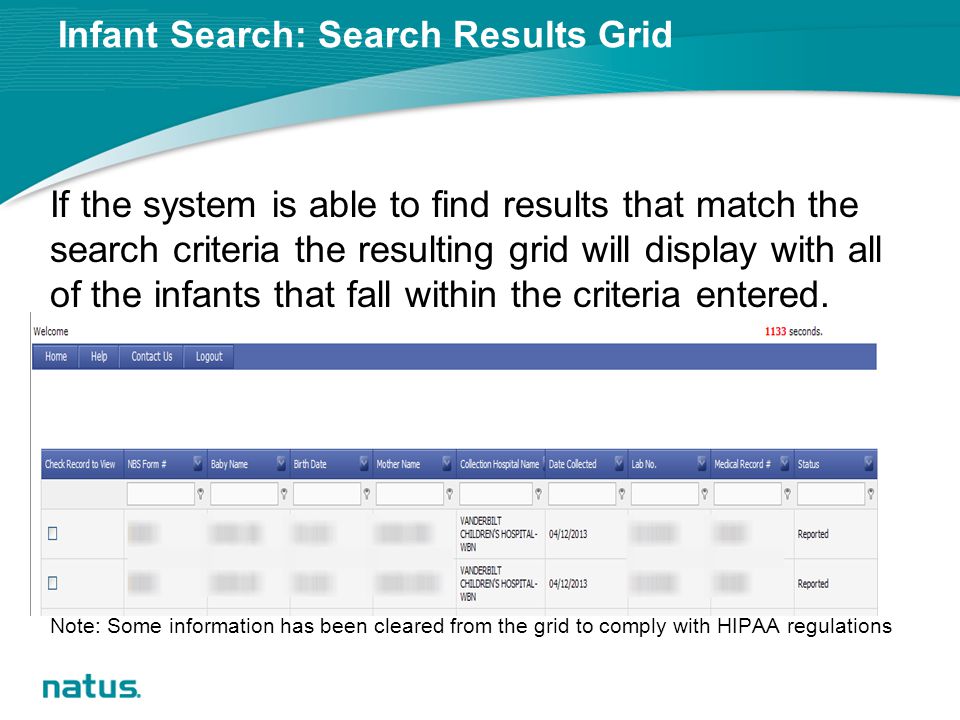 Infant Search: Search Results Grid If the system is able to find results that match the search criteria the resulting grid will display with all of the infants that fall within the criteria entered.