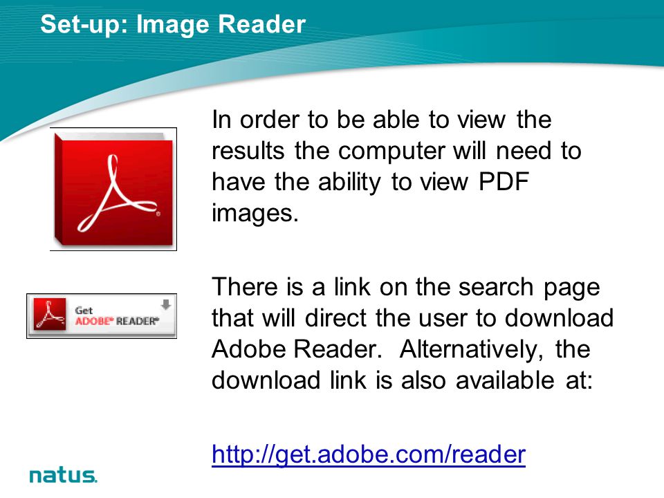 Set-up: Image Reader In order to be able to view the results the computer will need to have the ability to view PDF images.