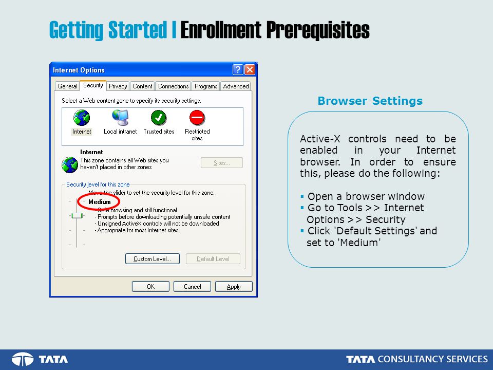 Getting Started | Enrollment Prerequisites Active-X controls need to be enabled in your Internet browser.