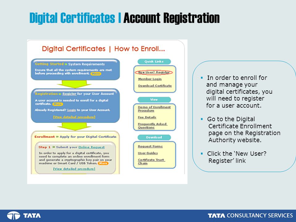 Digital Certificates | Account Registration  In order to enroll for and manage your digital certificates, you will need to register for a user account.