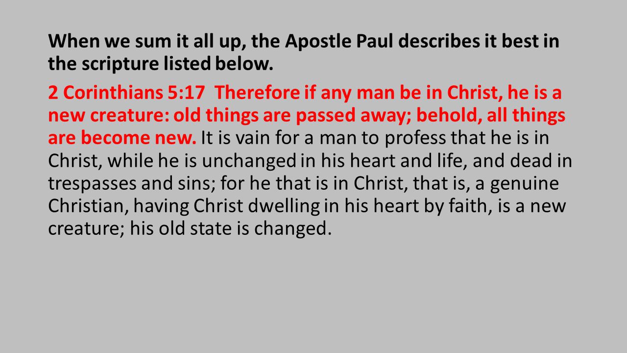 When we sum it all up, the Apostle Paul describes it best in the scripture listed below.
