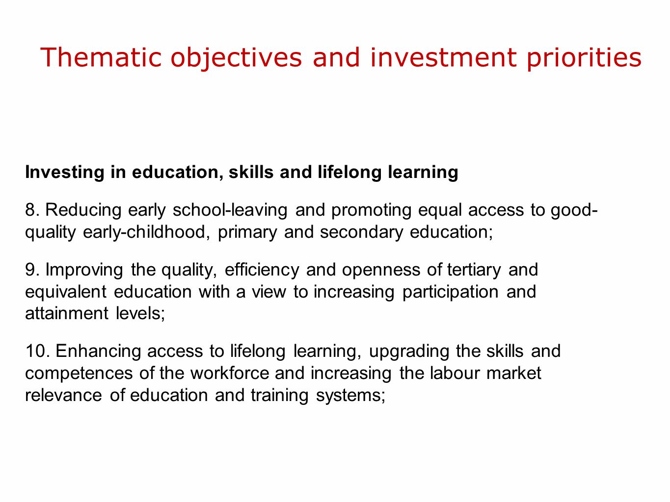 Thematic objectives and investment priorities Investing in education, skills and lifelong learning 8.