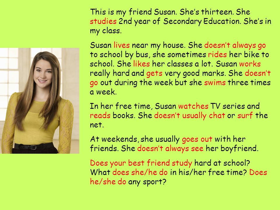 This is my friend Susan. She’s thirteen. She studies 2nd year of Secondary Education.