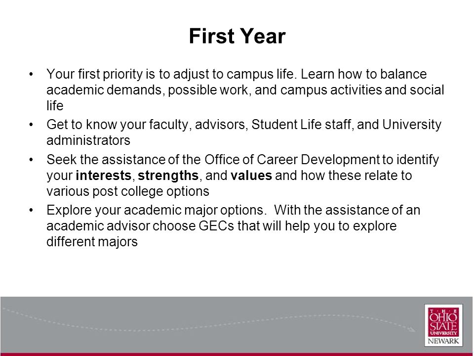 First Year Your first priority is to adjust to campus life.