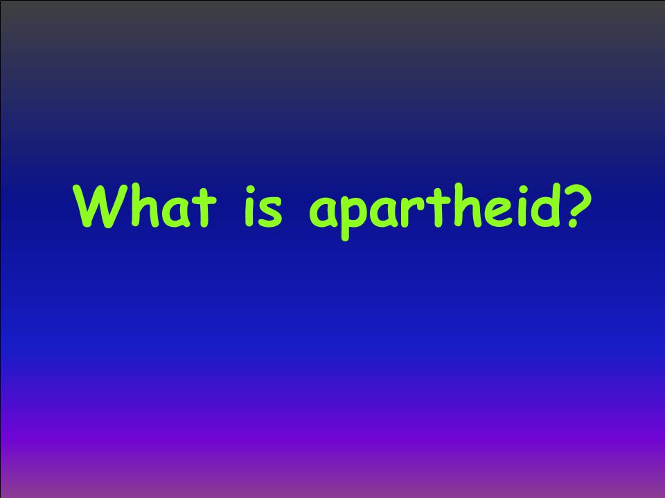 What is apartheid