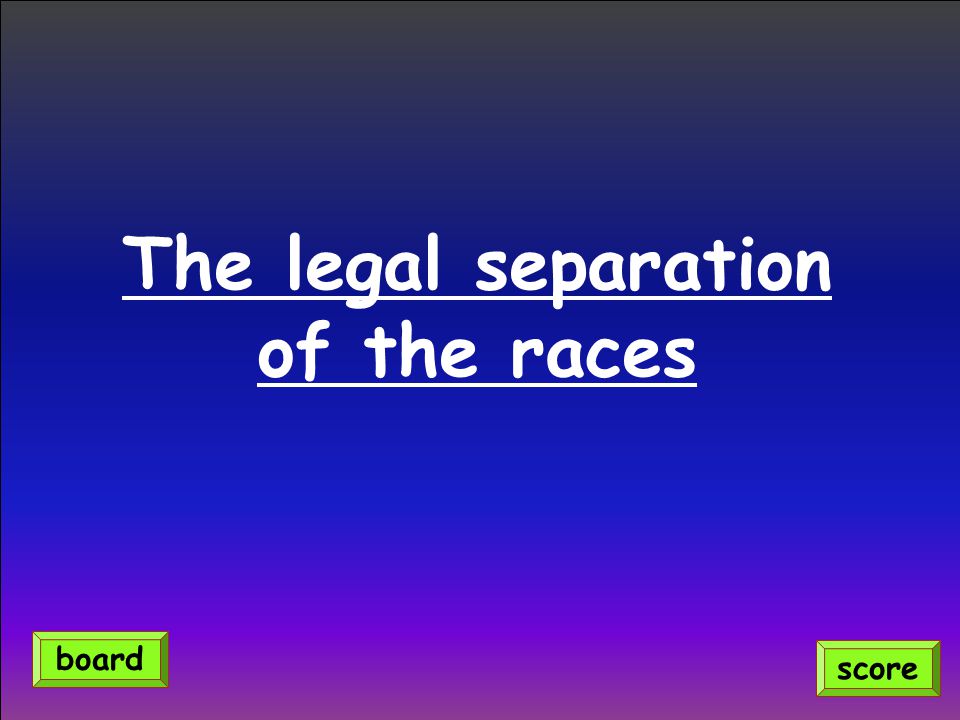The legal separation of the races score board