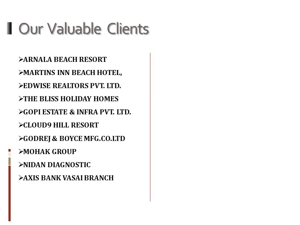 Our Valuable Clients  ARNALA BEACH RESORT  MARTINS INN BEACH HOTEL,  EDWISE REALTORS PVT.