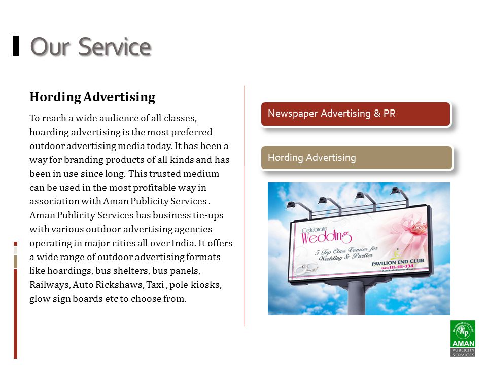 Our Service Hording Advertising To reach a wide audience of all classes, hoarding advertising is the most preferred outdoor advertising media today.