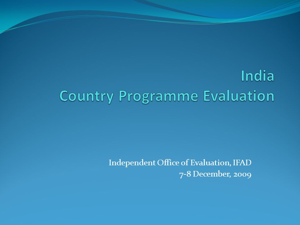 Independent Office of Evaluation, IFAD 7-8 December, 2009