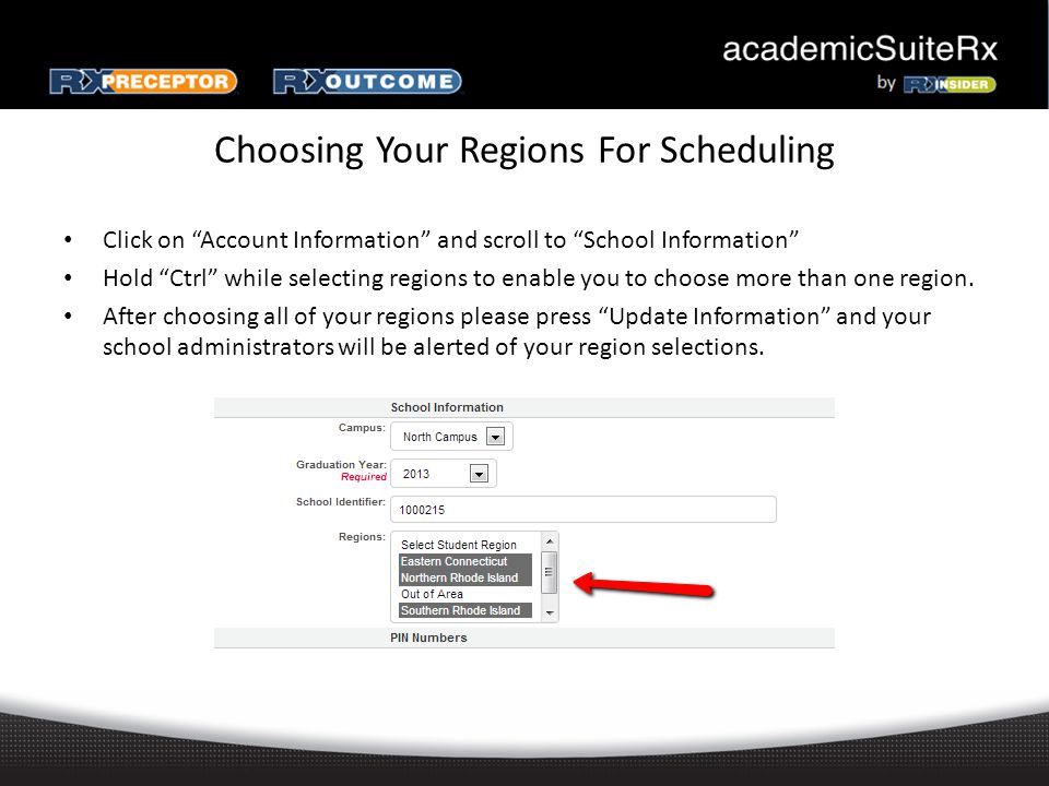 Choosing Your Regions For Scheduling Click on Account Information and scroll to School Information Hold Ctrl while selecting regions to enable you to choose more than one region.