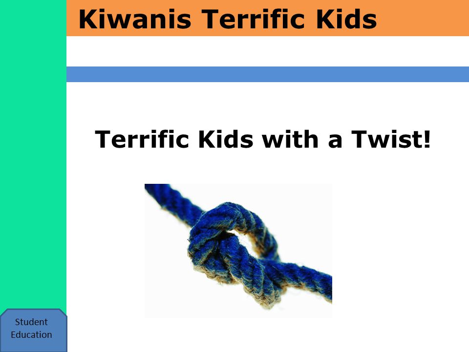Kiwanis Terrific Kids Student Education Terrific Kids with a Twist!