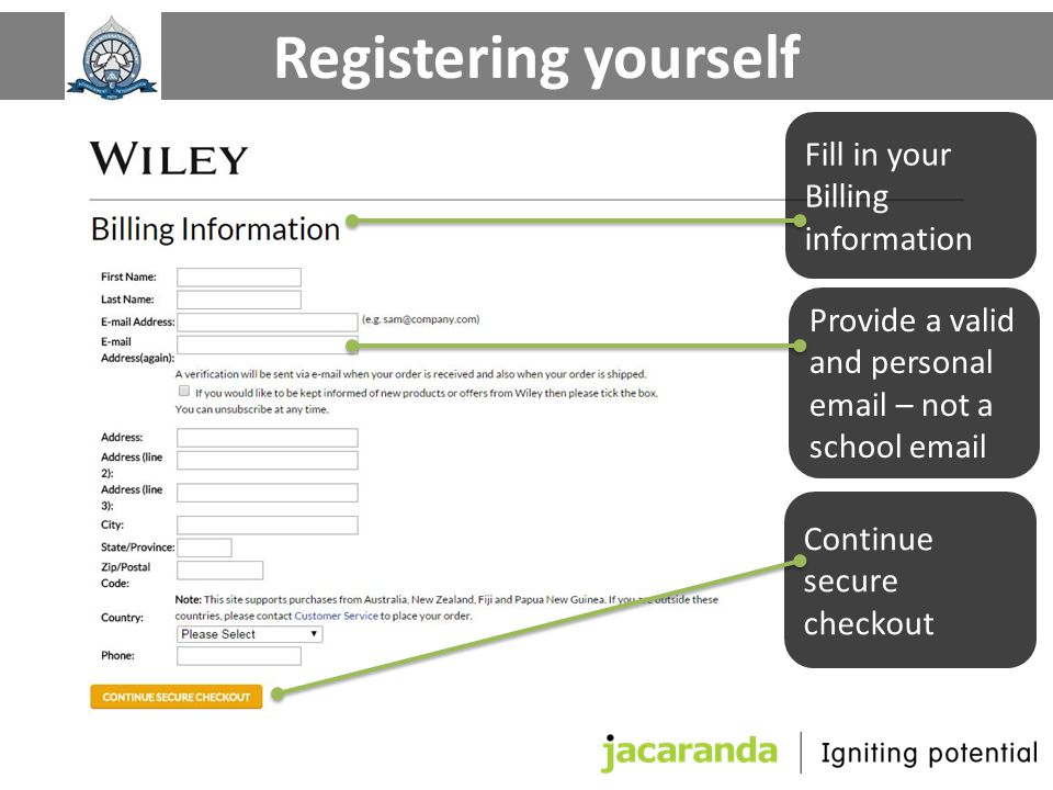 Fill in your Billing information Continue secure checkout Registering yourself Provide a valid and personal  – not a school