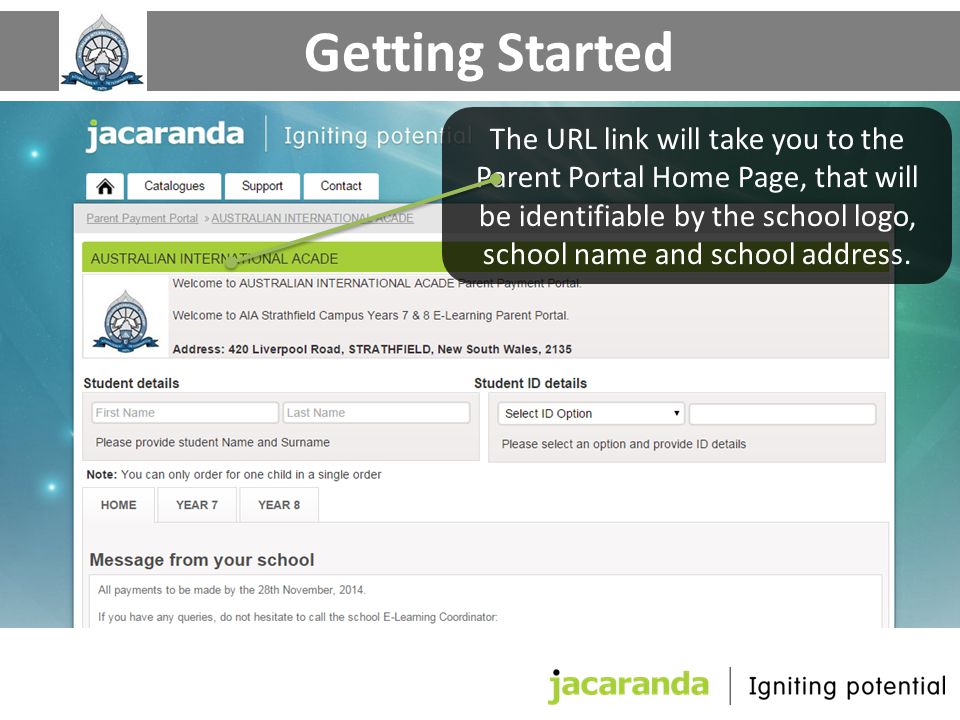 The URL link will take you to the Parent Portal Home Page, that will be identifiable by the school logo, school name and school address.