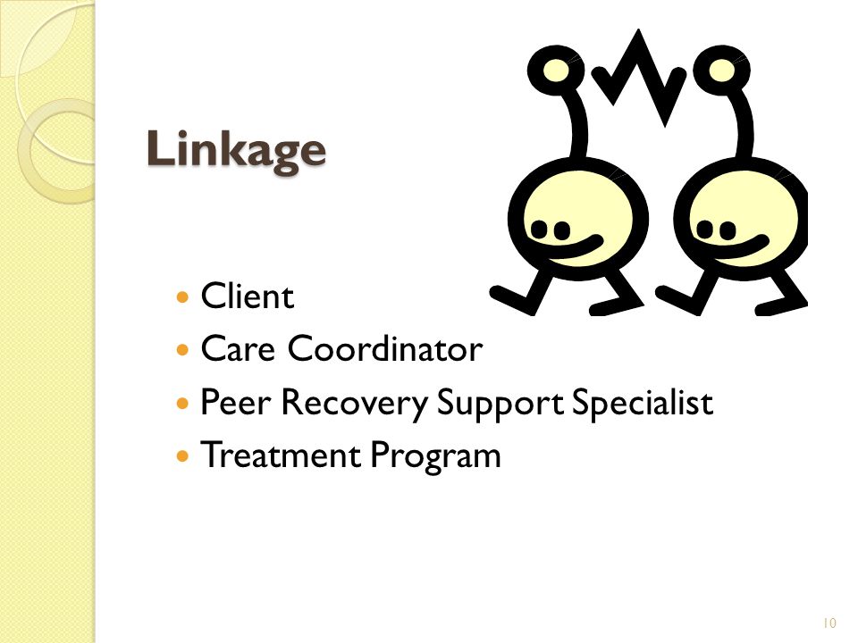 Linkage Client Care Coordinator Peer Recovery Support Specialist Treatment Program 10