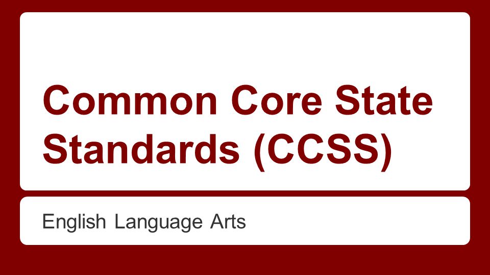 Common Core State Standards (CCSS) English Language Arts