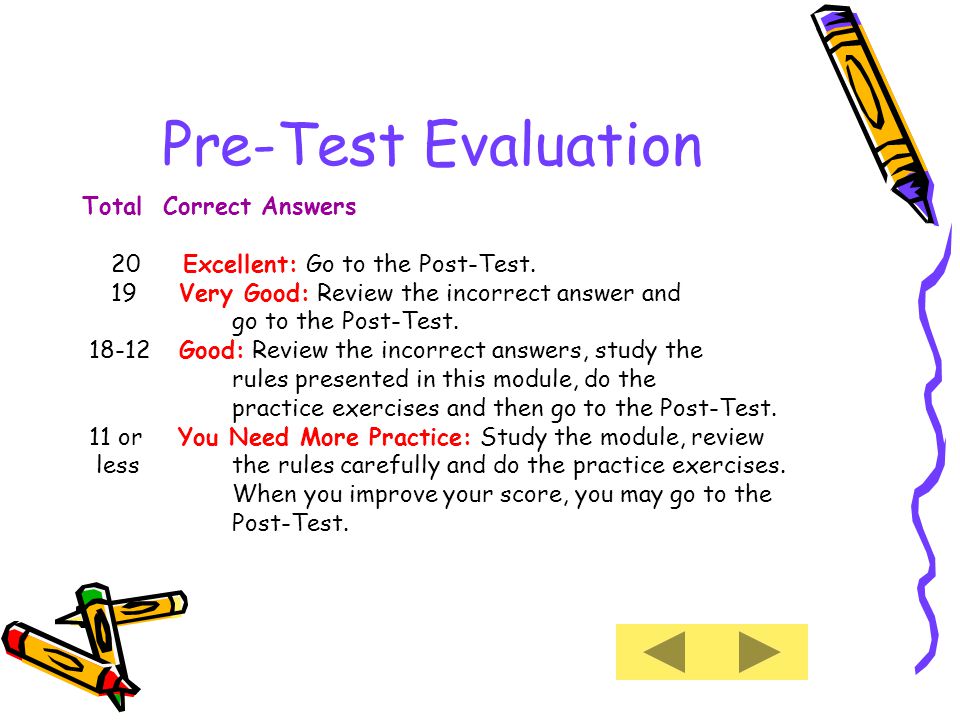 Pre-Test Evaluation Total Correct Answers 20 Excellent: Go to the Post-Test.