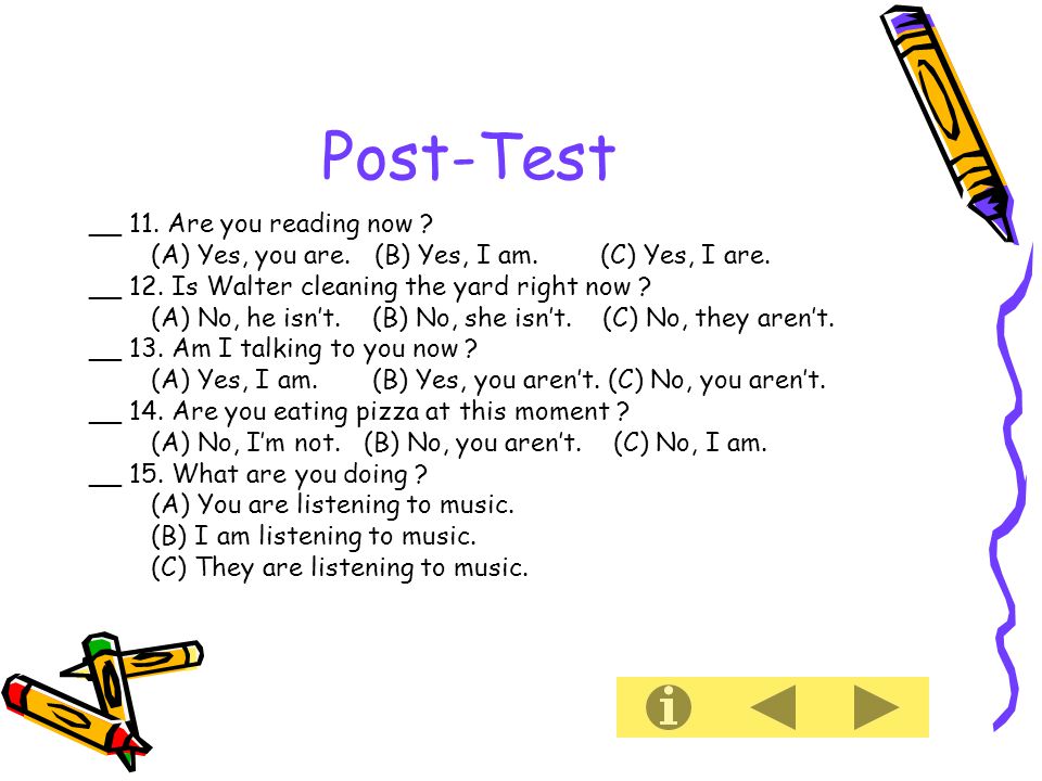 Post-Test __ 11. Are you reading now . (A) Yes, you are.