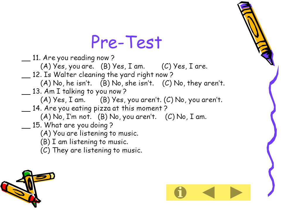 Pre-Test __ 11. Are you reading now . (A) Yes, you are.
