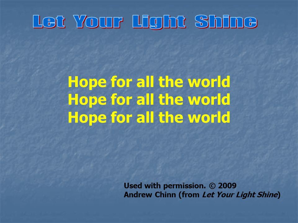 Used with permission. © 2009 Andrew Chinn (from Let Your Light Shine)