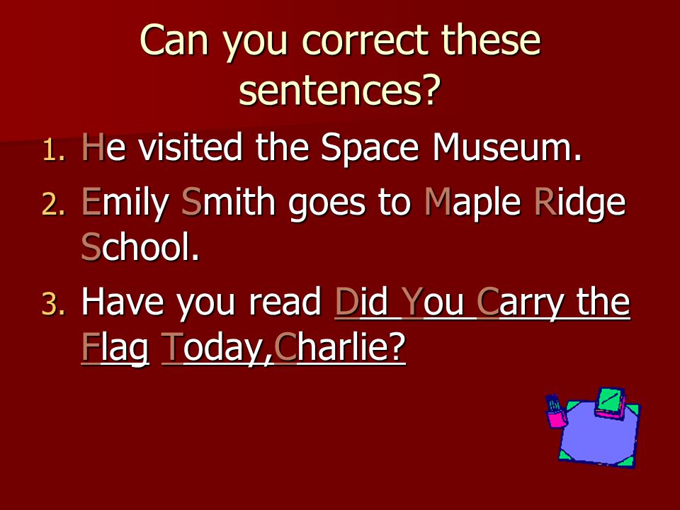 Can you correct these sentences. 1. he visited the Space Museum.