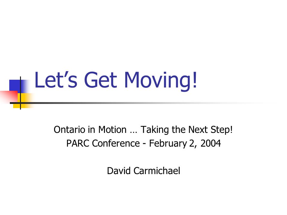 Let’s Get Moving. Ontario in Motion … Taking the Next Step.