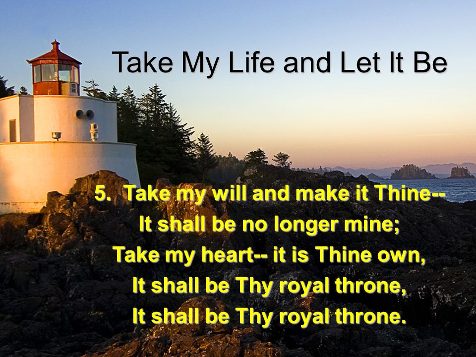 Take My Life and Let It Be 5.