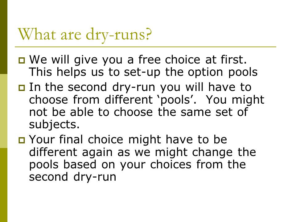 What are dry-runs.  We will give you a free choice at first.