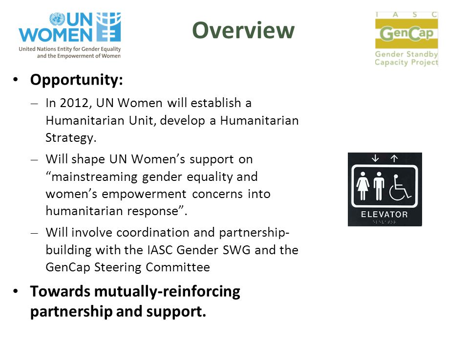 Overview Opportunity: – In 2012, UN Women will establish a Humanitarian Unit, develop a Humanitarian Strategy.