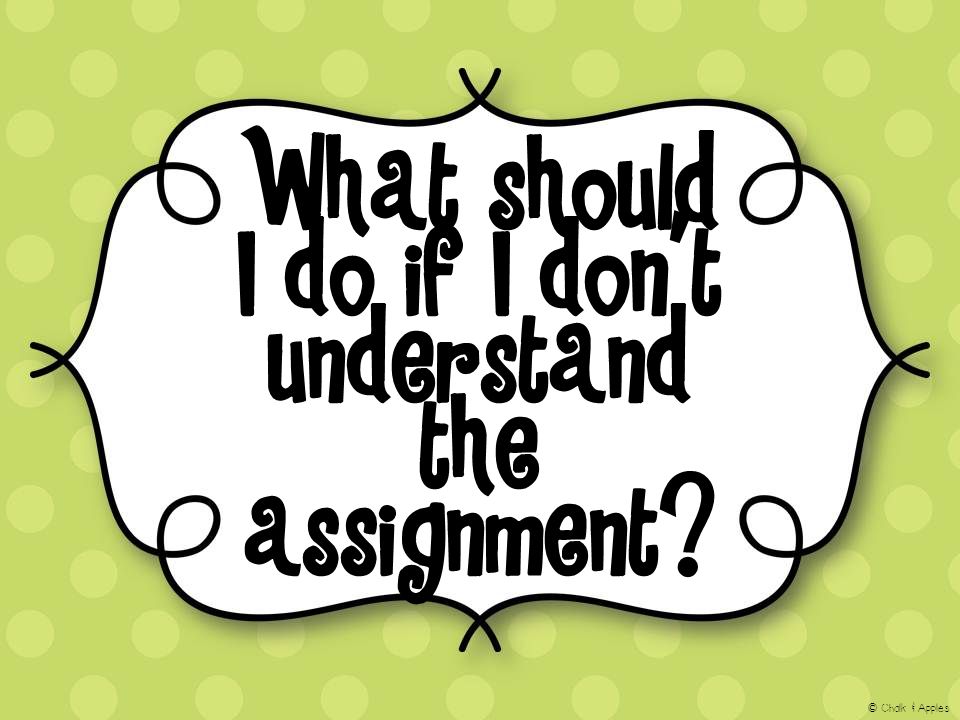What should I do if I don’t understand the assignment © Chalk & Apples