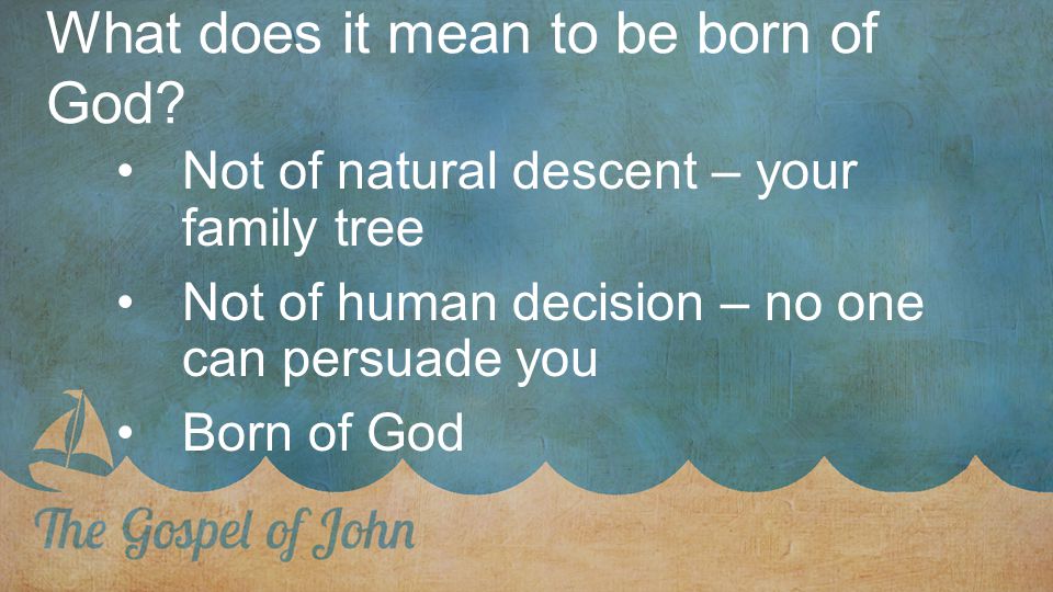 What does it mean to be born of God.