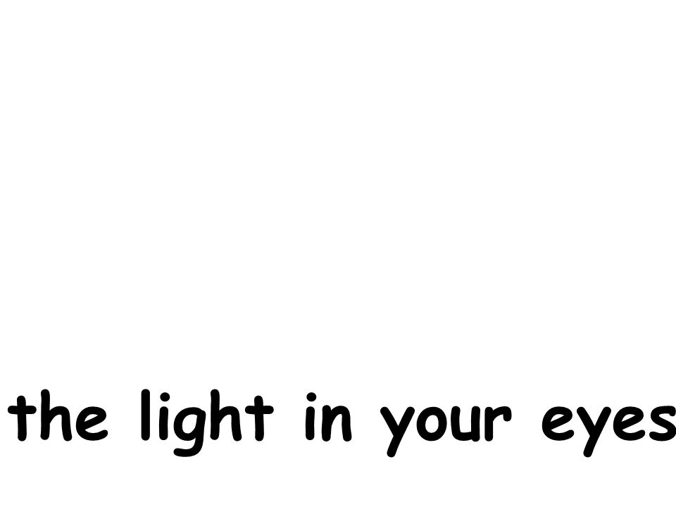 the light in your eyes